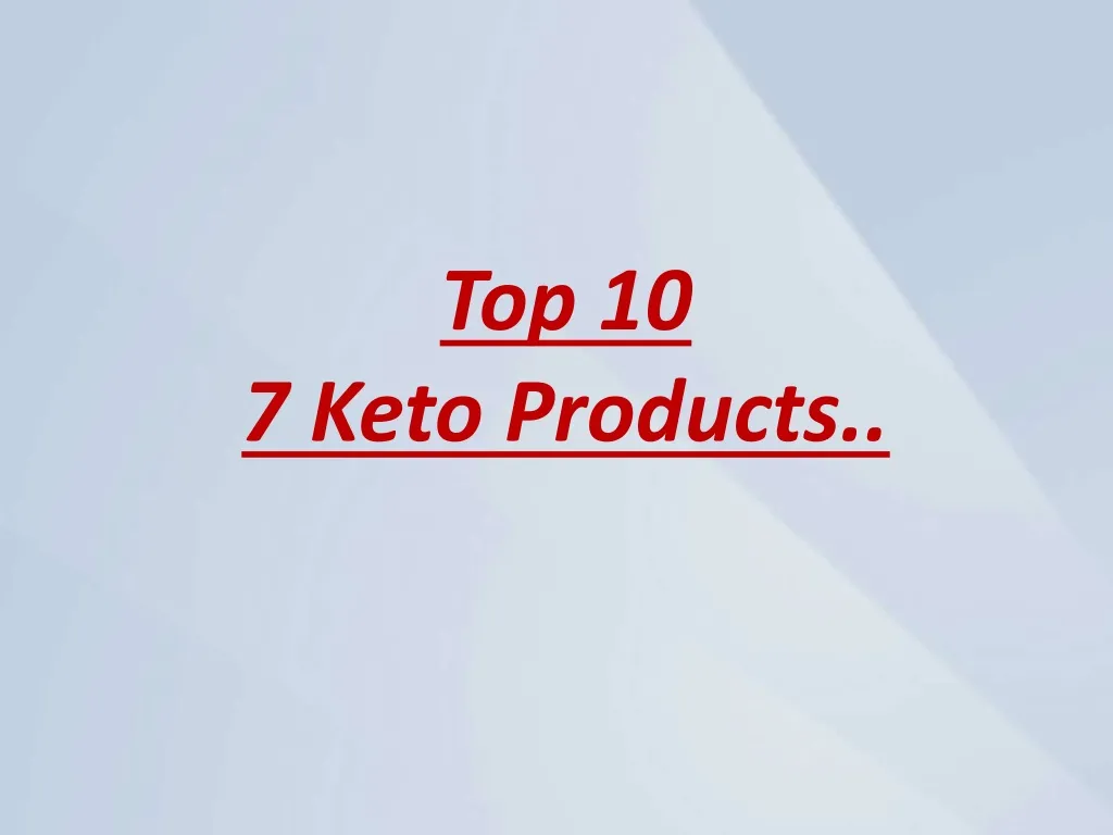 top 10 7 keto products