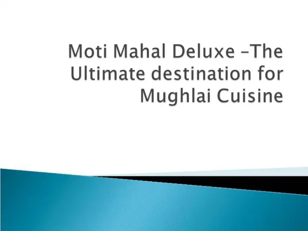 Moti Mahal Deluxe –The Ultimate destination for Mughlai Cuis