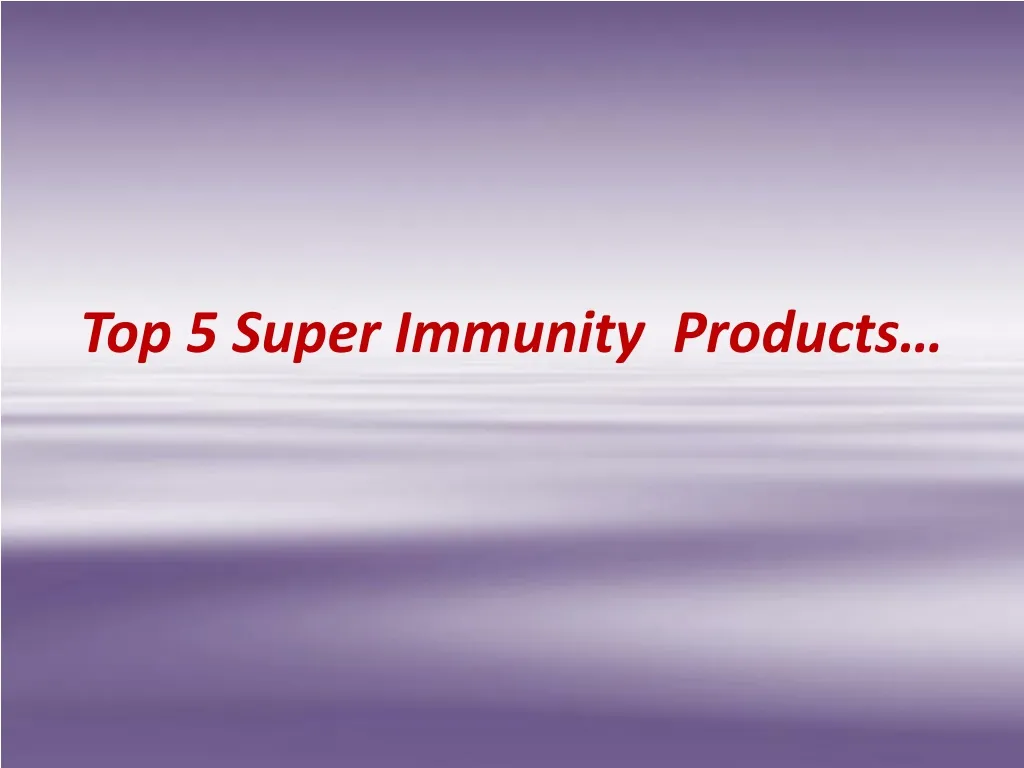 top 5 super immunity products