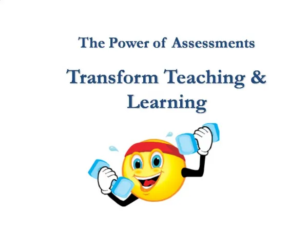The Power of Assessments Transform Teaching Learning
