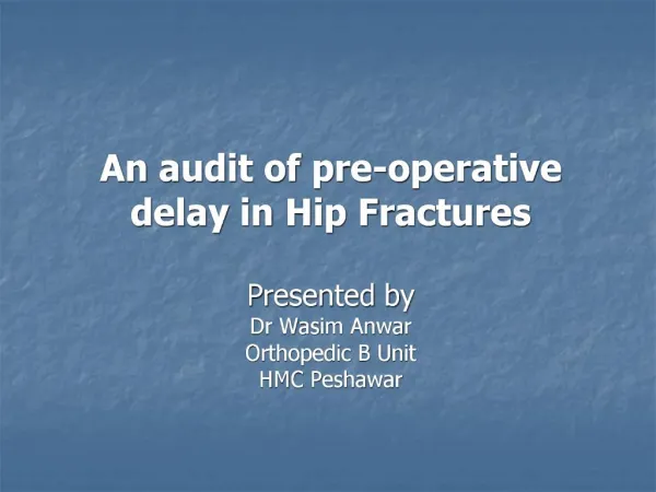 An audit of pre-operative delay in Hip Fractures