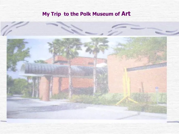 My Trip to the Polk Museum of Art