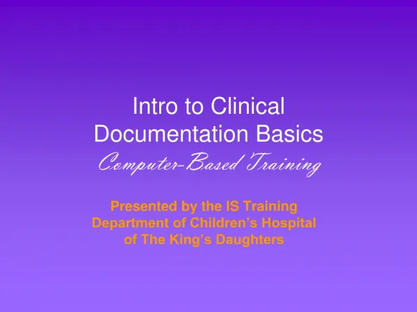 Intro to Clinical Documentation Basics Computer-Based Training