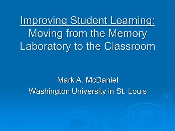 Improving Student Learning: Moving from the Memory Laboratory to the Classroom