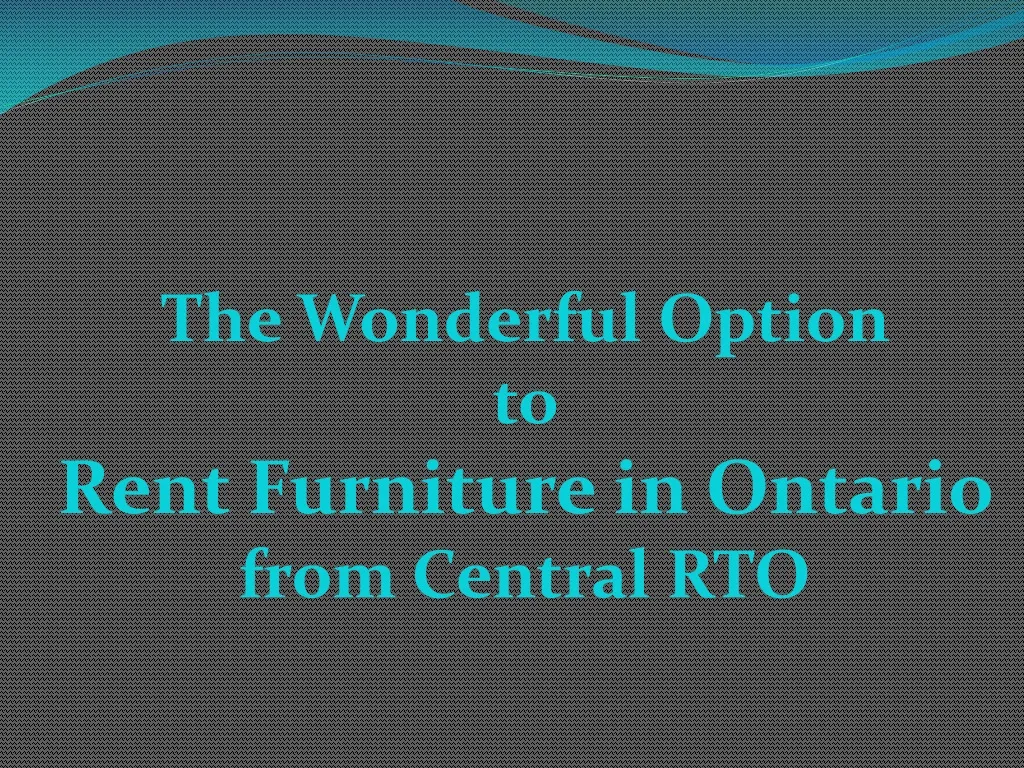 the wonderful option to rent furniture in ontario