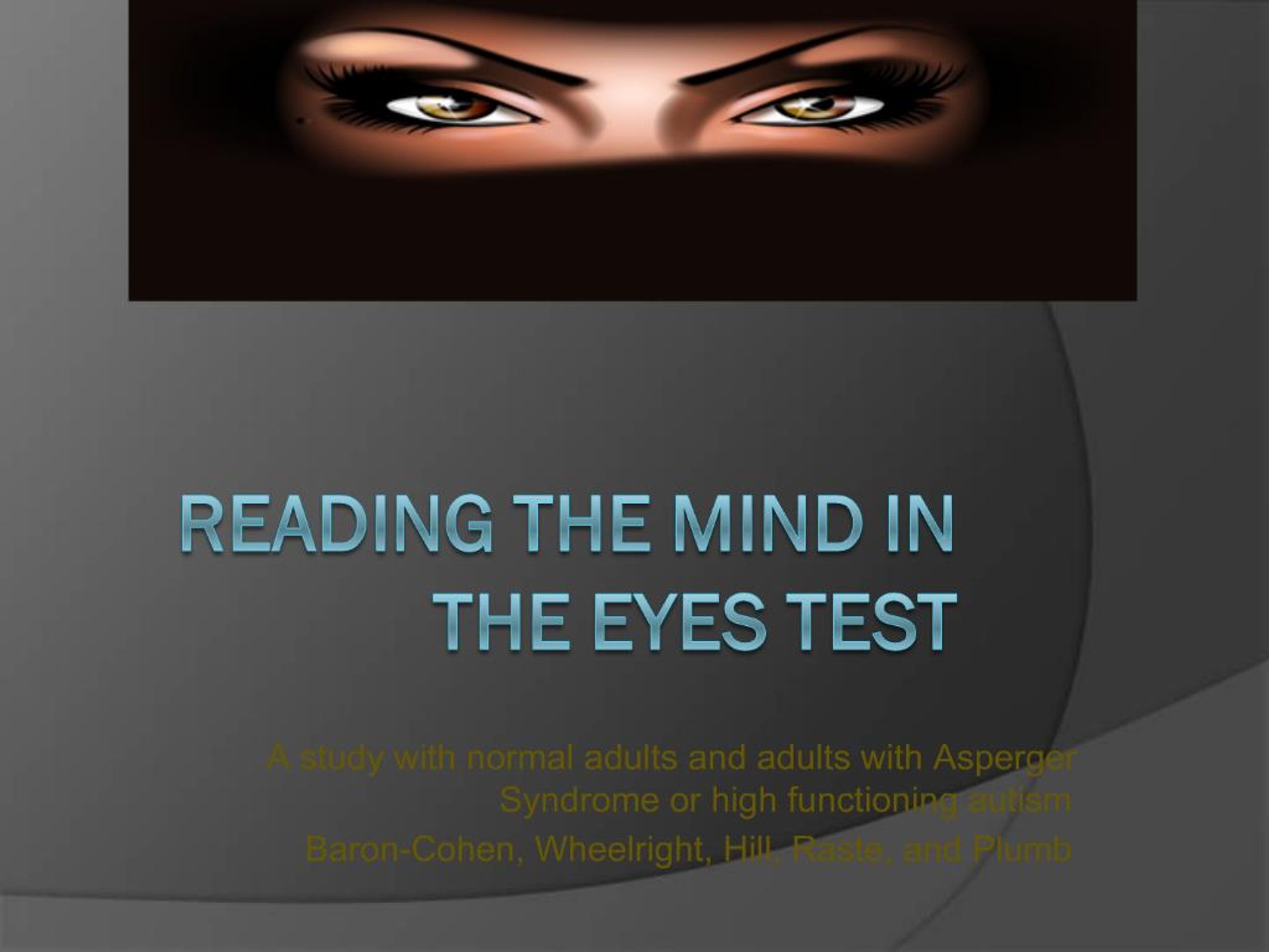 PPT - Reading the Mind in the Eyes Test PowerPoint Presentation, free ...