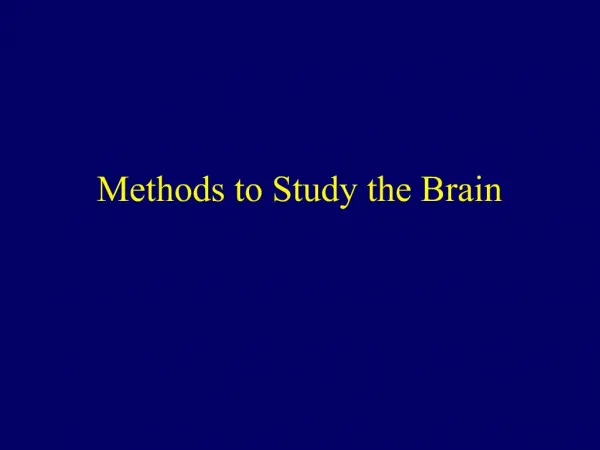 Methods to Study the Brain