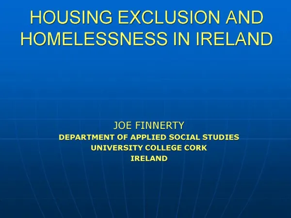 HOUSING EXCLUSION AND HOMELESSNESS IN IRELAND