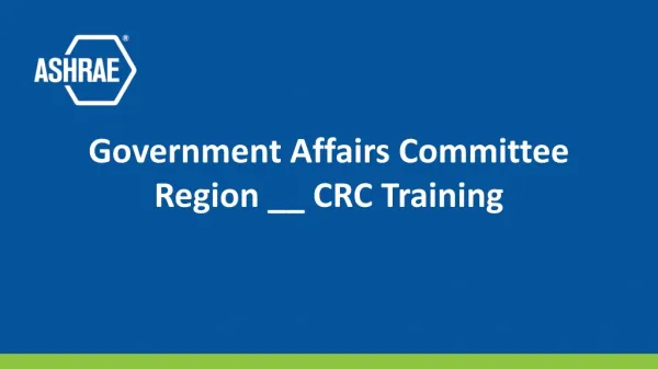 Government Affairs Committee Region __ CRC Training