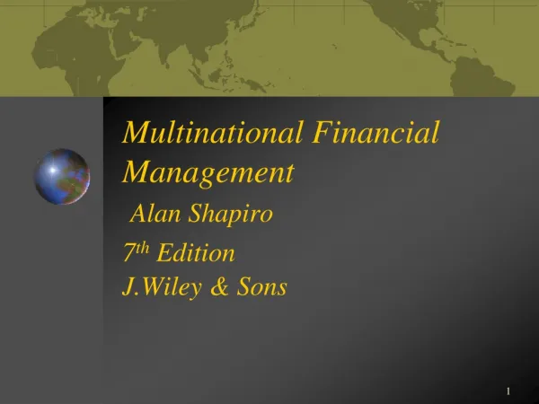 Multinational Financial Management Alan Shapiro 7 th Edition J.Wiley &amp; Sons