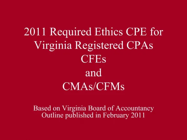 2011 Required Ethics CPE for Virginia Registered CPAs CFEs and CMAs