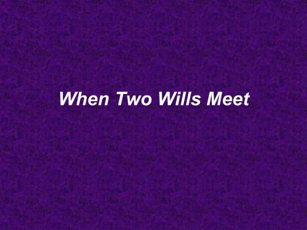 When Two Wills Meet