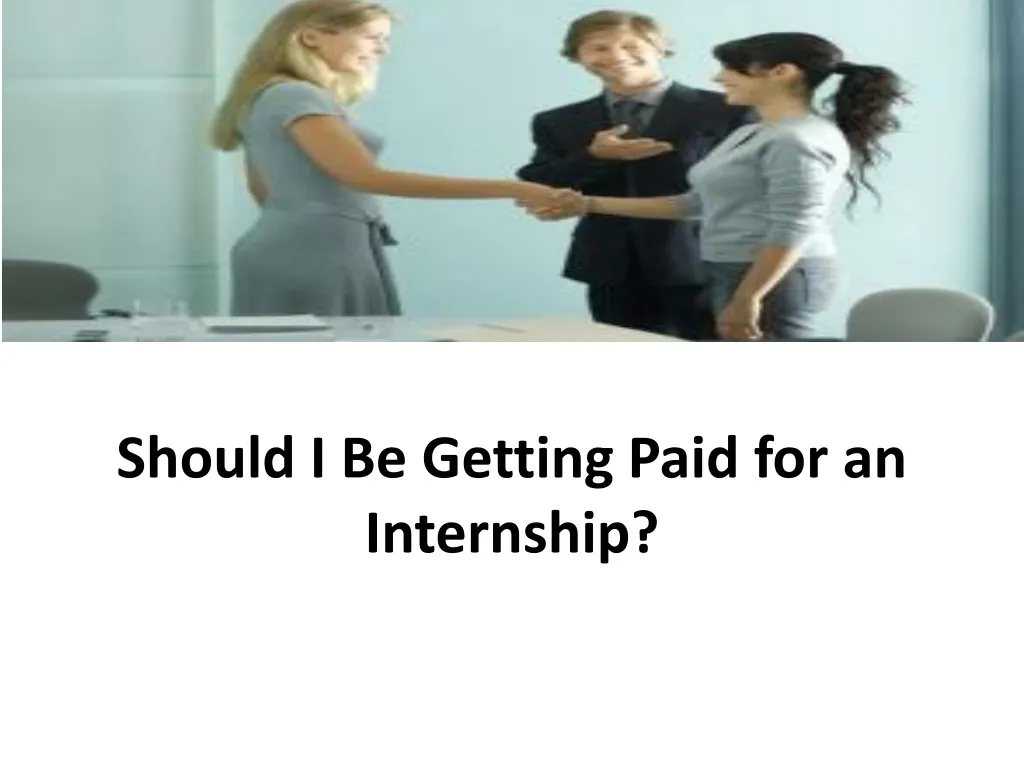 should i be getting paid for an internship