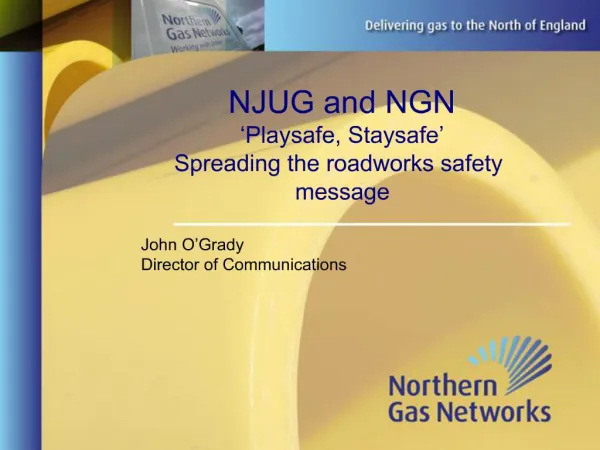 NJUG and NGN Playsafe, Staysafe Spreading the roadworks safety message
