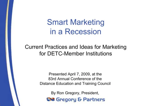Smart Marketing in a Recession Current Practices and Ideas for Marketing for DETC-Member Institutions
