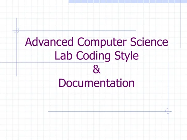 Advanced Computer Science Lab Coding Style &amp; Documentation
