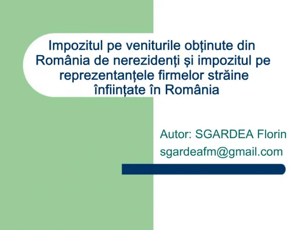 Impozitul pe veniturile obtinute din Rom nia de nerezidenti si impozitul pe reprezentantele firmelor straine nfiintate