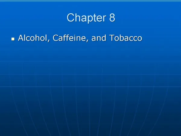 Alcohol, Caffeine, and Tobacco