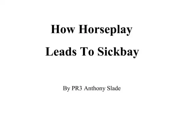 How Horseplay Leads To Sickbay By PR3 Anthony Slade