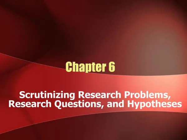 Scrutinizing Research Problems, Research Questions, and Hypotheses