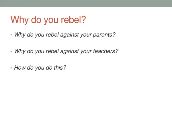 Why do you rebel?