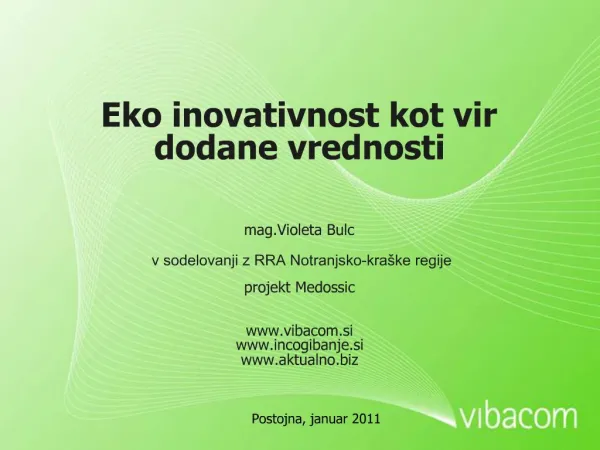 Eko inovativnost kot vir dodane vrednosti mag.Violeta Bulc v sodelovanji z RRA Notranjsko-kra ke regije projekt Me