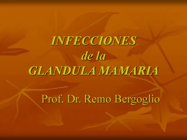 INFECCIONES de la GLANDULA MAMARIA Prof. Dr. Remo Bergoglio