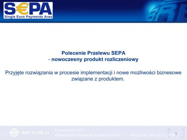 V Konferencja SEPA Infrastruktura Platnicza w swiecie SEPA Warszawa, dnia 06.10.2008