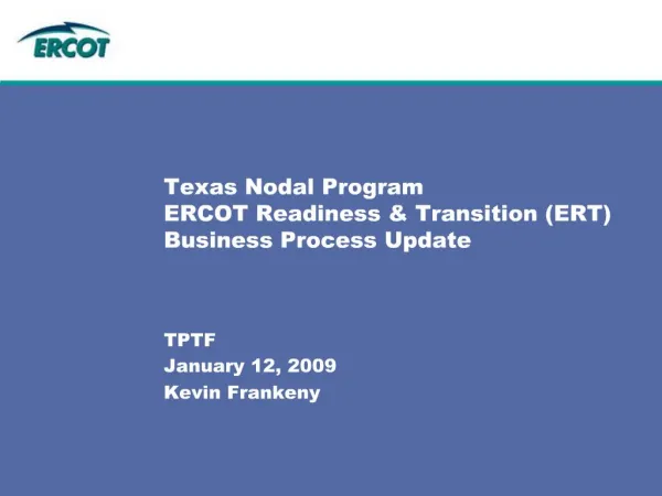 Texas Nodal Program ERCOT Readiness Transition ERT Business Process Update