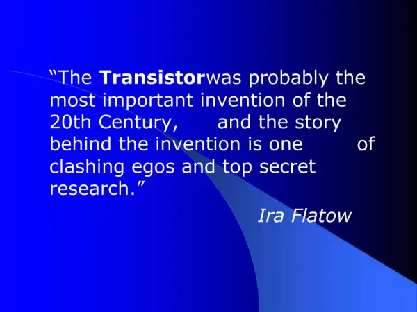 The Transistor was probably the most important invention of the 20th Century, and the story behind the invention is one