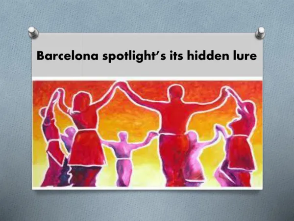 Barcelona spotlight’s its hidden lure