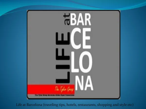 » LIFE AT BARCELONA The Tyler Group Barcelona