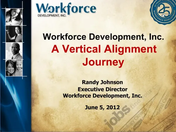 Workforce Development, Inc. A Vertical Alignment Journey
