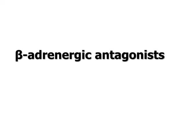 β-adrenergic antagonists