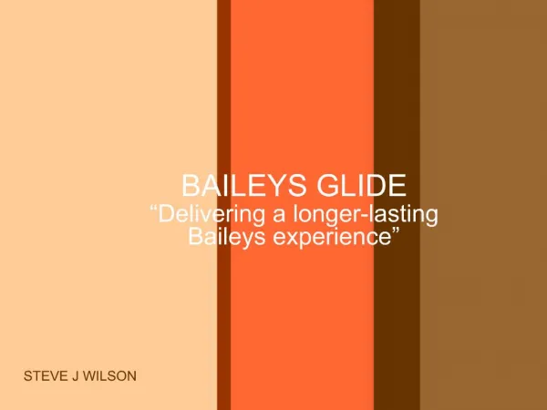 BAILEYS GLIDE Delivering a longer-lasting Baileys experience