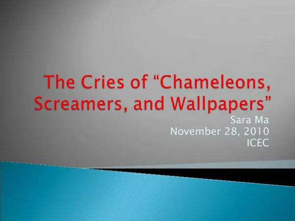 The Cries of Chameleons, Screamers, and Wallpapers