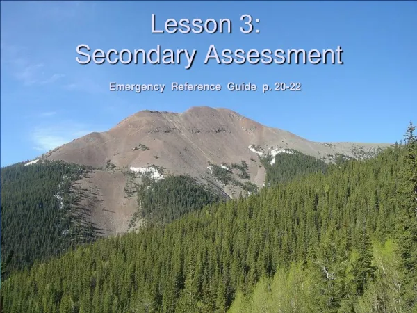 Lesson 3: Secondary Assessment Emergency Reference Guide p. 20-22
