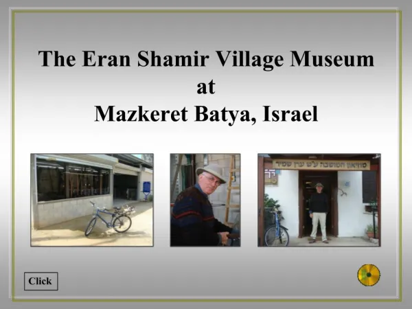 The Eran Shamir Village Museum at Mazkeret Batya, Israel
