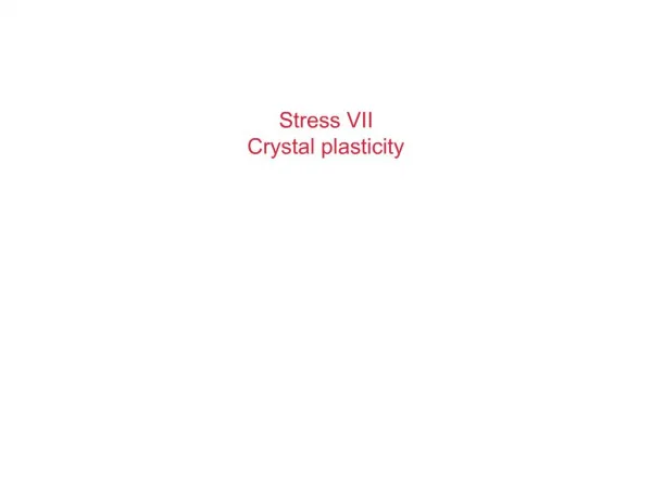 Stress VII Crystal plasticity