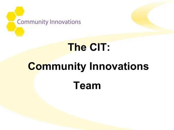 The CIT: Community Innovations Team