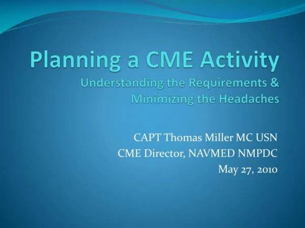 Planning a CME Activity Understanding the Requirements &amp; Minimizing the Headaches