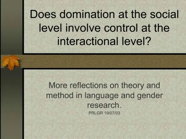 Does domination at the social level involve control at the interactional level