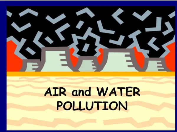 AIR and WATER POLLUTION