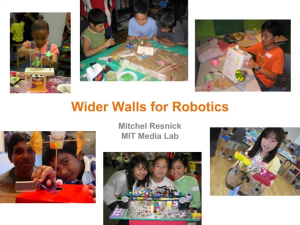Wider Walls for Robotics Mitchel Resnick MIT Media Lab