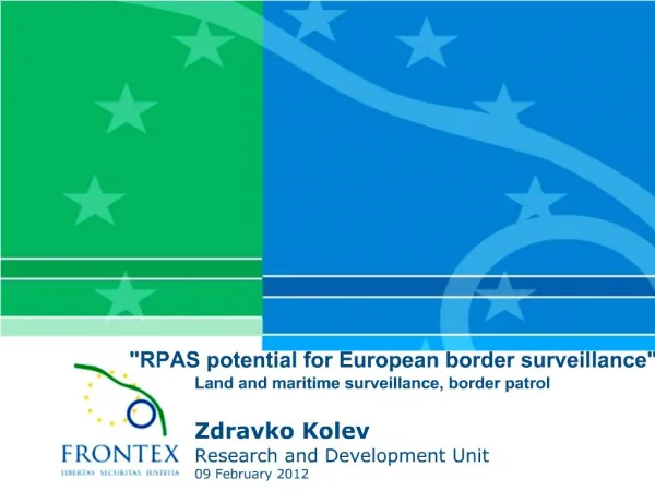 RPAS potential for European border surveillance Land and maritime surveillance, border patrol Zdravko Kolev Research an