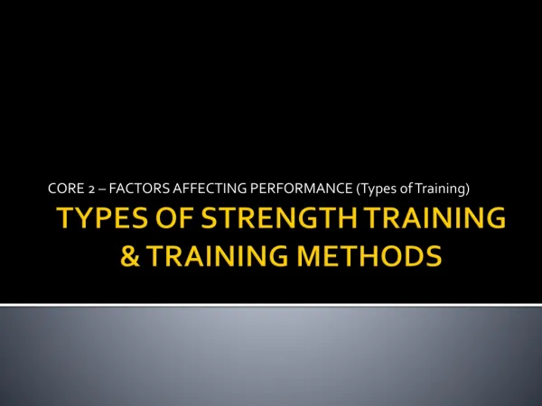 TYPES OF STRENGTH TRAINING &amp; TRAINING METHODS