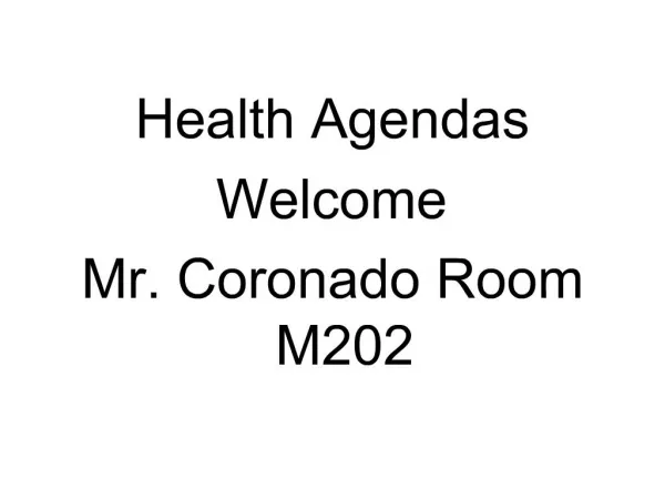 Health Agendas Welcome Mr. Coronado Room M202