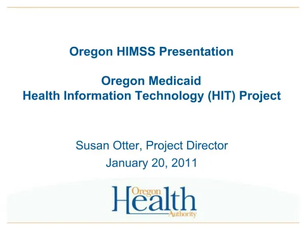 Oregon HIMSS Presentation Oregon Medicaid Health Information Technology HIT Project