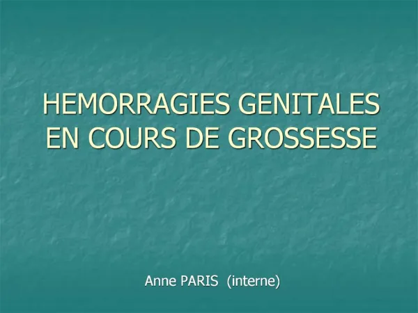 HEMORRAGIES GENITALES EN COURS DE GROSSESSE