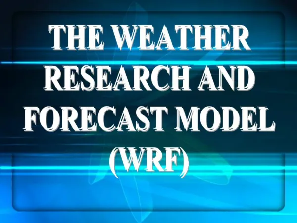 THE WEATHER RESEARCH AND FORECAST MODEL WRF